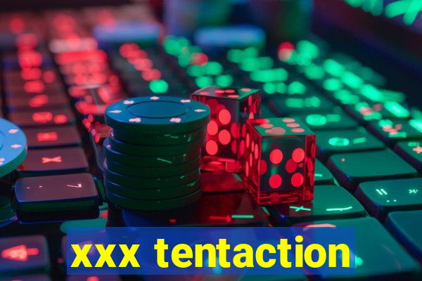 xxx tentaction